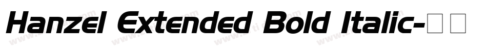Hanzel Extended Bold Italic字体转换